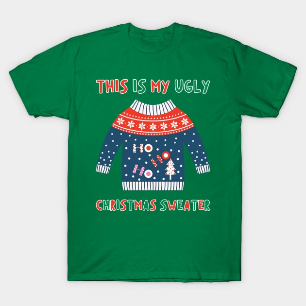 This Is My Ugly Christmas Sweater T-Shirt by RefinedApparelLTD